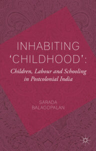  Inhabiting 'Childhood': Children, Labour and Schooling in Postcolonial India  book cover