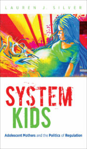 System Kids: Adolescent Mothers and the Politics of Regulation book cover